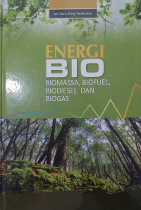 Image of Energi Bio Biomassa, Biofuel, Biodiesel dan Biogas